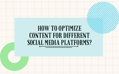 How to Optimize Content for Different Social Media Platforms?