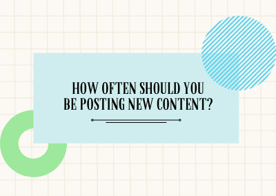 How Often Should You Be Posting New Content?