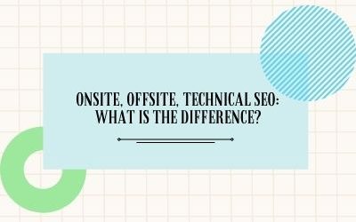 Onsite, Offsite, Technical SEO: What is the difference?