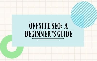 Offsite SEO: A Beginner’s Guide