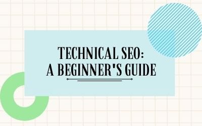 Technical SEO: A Beginner’s Guide