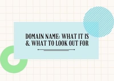 Domain Name: What It Is & What To Look Out For